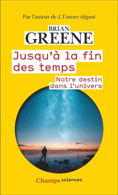 Jusqu'à la fin des temps. Notre destin dans l'univers - Brian Greene - Flammarion