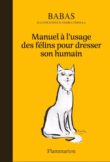 Manuel à l'usage des félins pour dresser son humain -  Babas - Flammarion