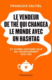 Le vendeur de thé qui sauva le monde avec un hashtag