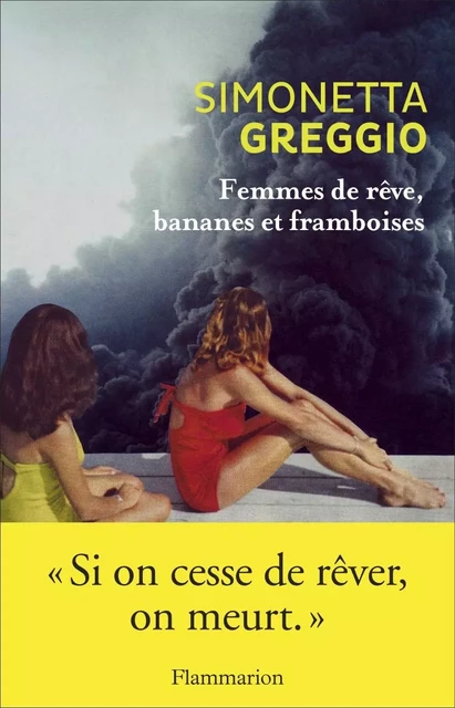 Femmes de rêve, bananes et framboises - Simonetta Greggio - Flammarion