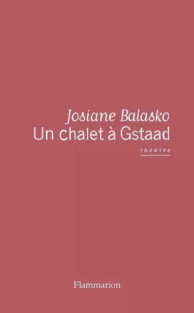 Un chalet à Gstaad - Josiane Balasko - Flammarion