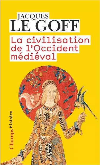 La civilisation de l'Occident médiéval - Jacques Le Goff - Flammarion