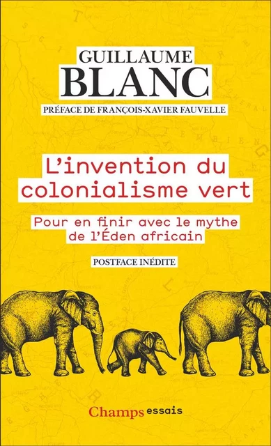 L'invention du colonialisme vert. Pour en finir avec le mythe de l'Éden africain - Guillaume Blanc - Flammarion