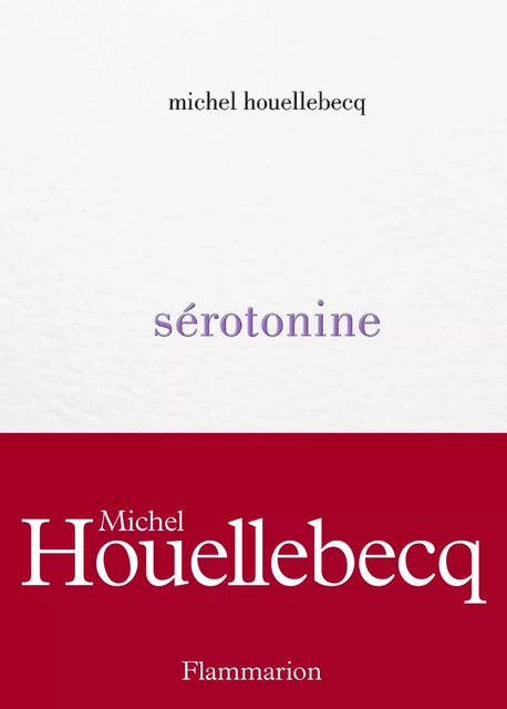 Sérotonine - Michel Houellebecq - Flammarion