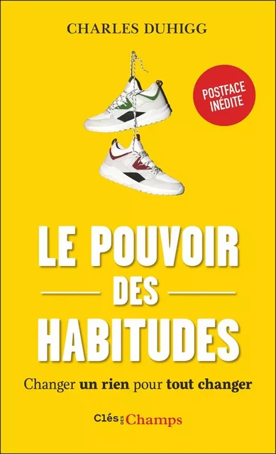 Le pouvoir des habitudes. Changer un rien pour tout changer - Charles Duhigg - Flammarion