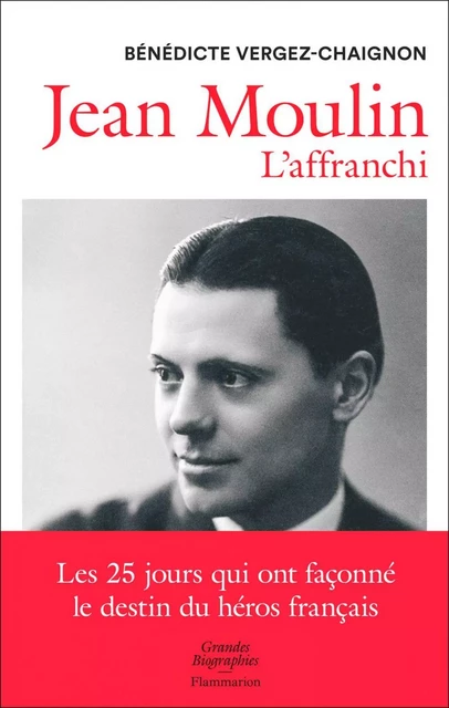 Jean Moulin - Bénédicte Vergez-Chaignon - Flammarion