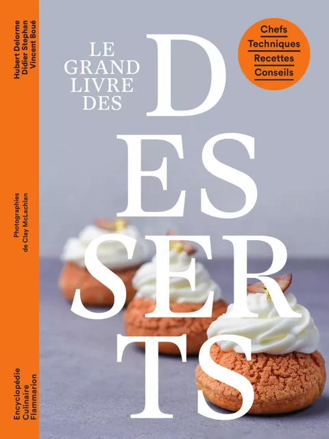 Le grand livre des desserts - Vincent Boué, Hubert Delorme, Didier Stéphan - Flammarion