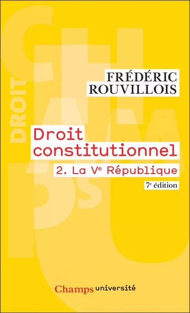 Droit constitutionnel (Tome 2) - La Ve République - Frédéric Rouvillois - Flammarion