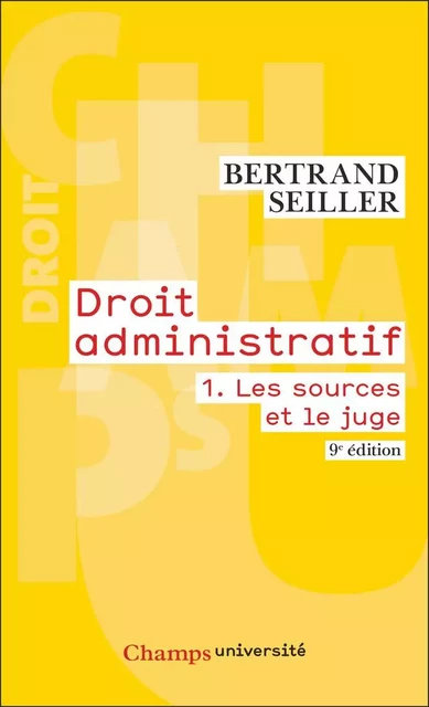 Droit administratif (Tome 1) - Les sources et le juge - Bertrand Seiller - Flammarion