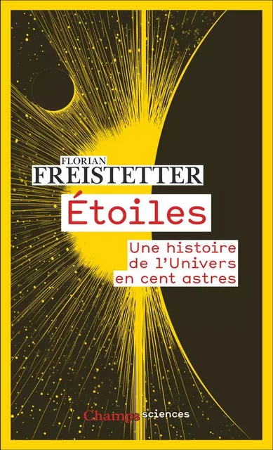 Étoiles. Une histoire de l'Univers en cent astres - Florian Freistetter - Flammarion