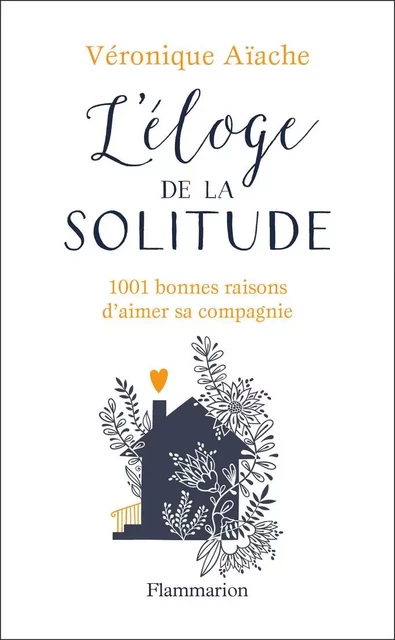 L'éloge de la solitude - Véronique Aïache - Flammarion