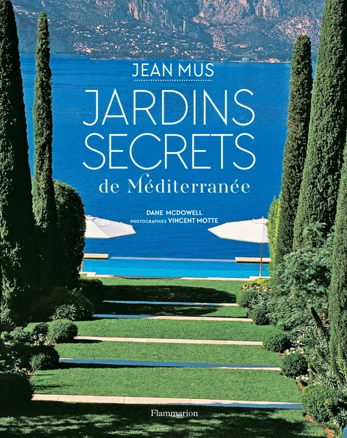 Jardins secrets de Méditerranée - Jean Mus, Dane Mc Dowell - Flammarion