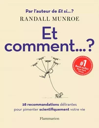 Et comment... ? 28 recommandations délirantes pour pimenter scientifiquement votre vie