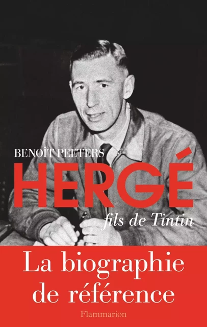 Hergé fils de Tintin - Benoît Peeters - Flammarion