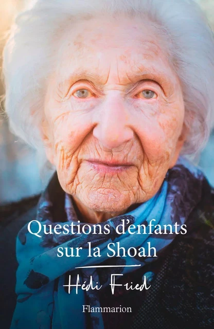 Questions d'enfants sur la Shoah - Hédi Fried - Flammarion