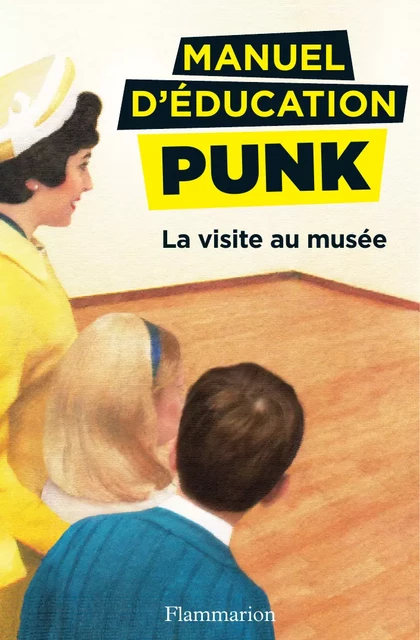 Manuel d'éducation punk (Tome 1) - La visite au musée - Miriam Elia, Ezra Elia - Flammarion