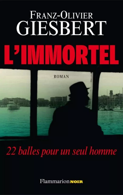 L'immortel. 22 balles pour un seul homme - Franz-Olivier Giesbert - Flammarion