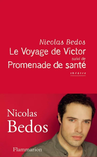 Le Voyage de Victor, suivi de Promenade de santé - Nicolas Bedos - Flammarion