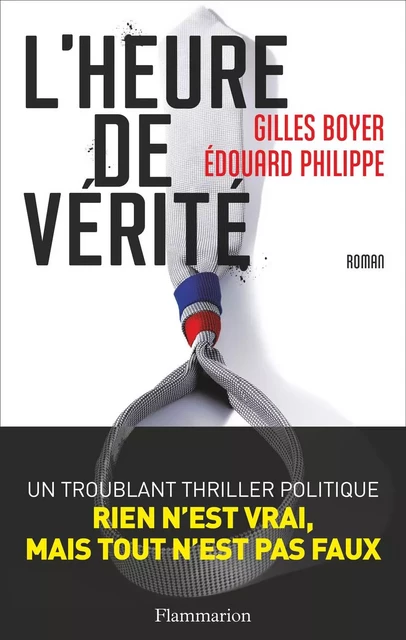 L'Heure de vérité - Édouard Philippe, Gilles Boyer - Flammarion