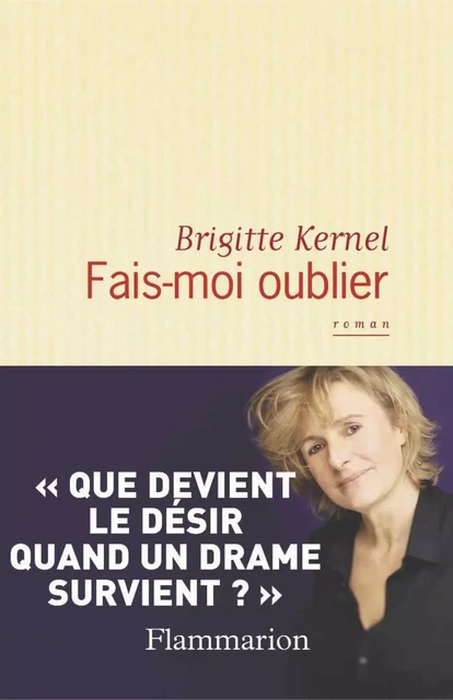 Fais-moi oublier - Brigitte Kernel - Flammarion