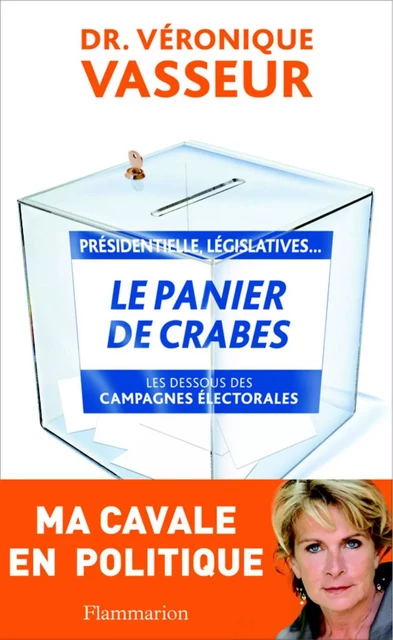 Le Panier de crabes. Les dessous des campagnes électorales - Véronique Vasseur - Flammarion