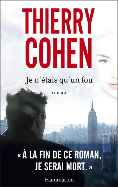 Je n'étais qu'un fou - Extrait gratuit - Thierry Cohen - Flammarion