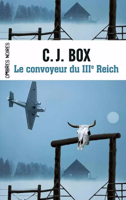 Le convoyeur du IIIe Reich - C.J. Box - Flammarion