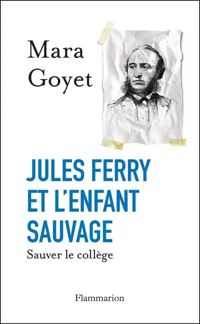 Jules Ferry et l'enfant sauvage - Mara Goyet - Flammarion