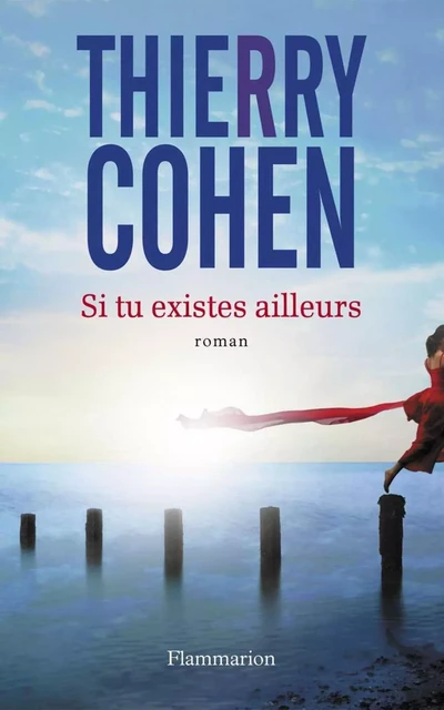 Si tu existes ailleurs - Thierry Cohen - Flammarion