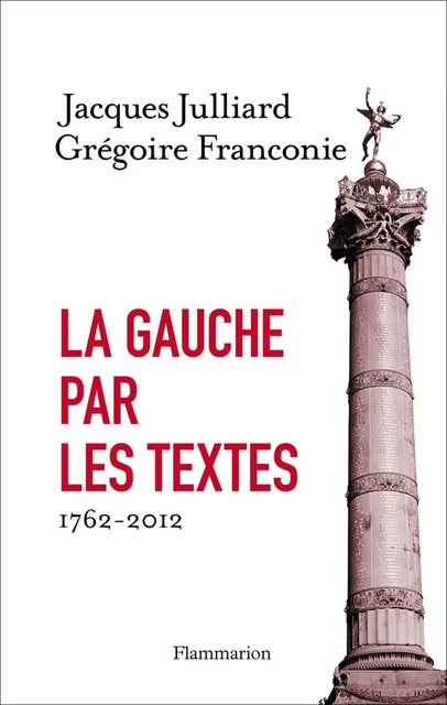 La gauche par les textes - Jacques Julliard, Grégoire Franconie - Flammarion