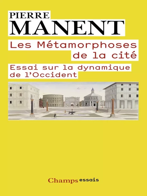 Les Métamorphoses de la cité - Pierre Manent - Flammarion