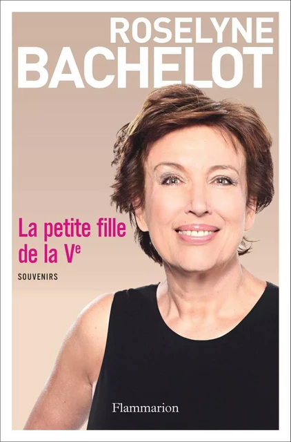 La petite fille de la Ve - Roselyne Bachelot - Flammarion