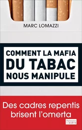 Comment la mafia du tabac nous manipule