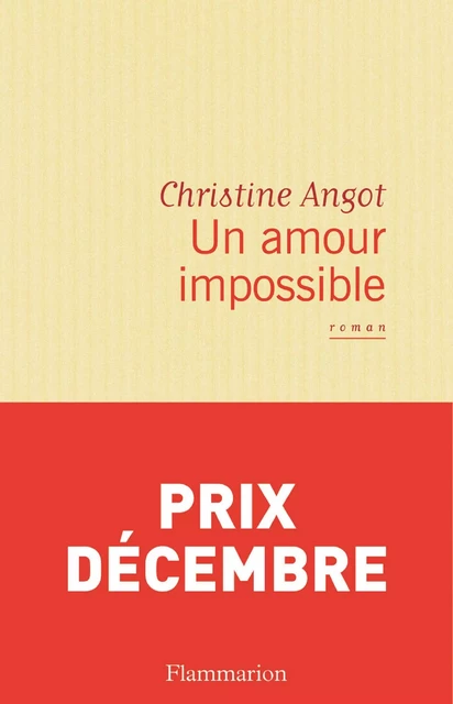 Un amour impossible - Christine Angot - Flammarion