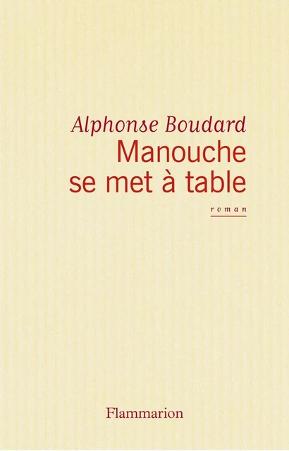 Manouche se met à table - Alphonse Boudard - Flammarion