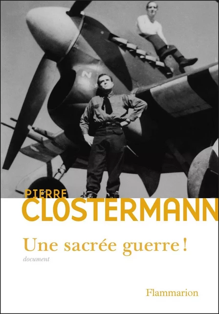 Une sacrée guerre - Pierre Clostermann - Flammarion