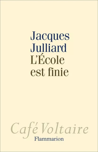 L'Ecole est finie - Jacques Julliard - Flammarion