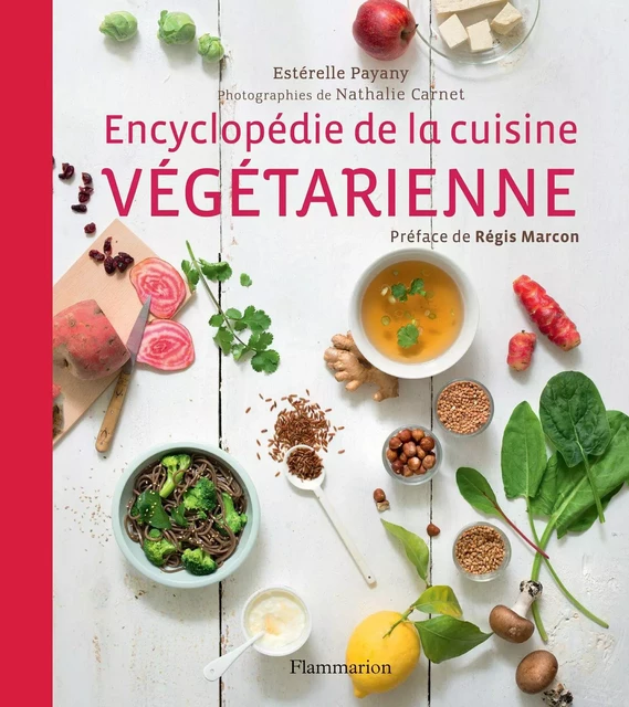 Encyclopédie de la cuisine végétarienne - Estérelle Payany - Flammarion