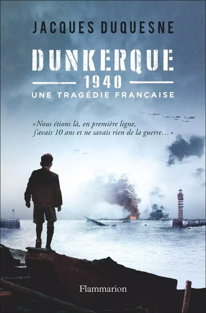 Dunkerque 1940 - Jacques Duquesne - Flammarion