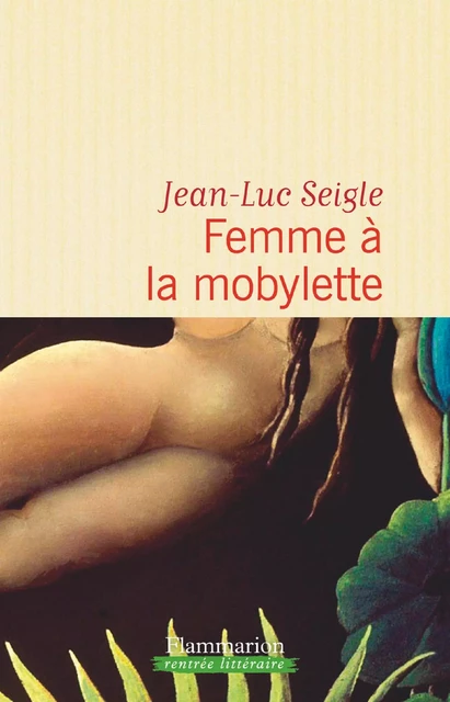 Femme à la mobylette - Jean-Luc Seigle - Flammarion