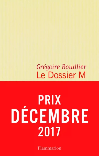 Le Dossier M - Livre 1 - Grégoire Bouillier - Flammarion