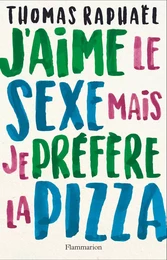 J'aime le sexe mais je préfère la pizza