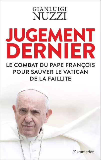 Jugement dernier. Le combat du Pape François pour sauver le Vatican de la faillite - Gianluigi Nuzzi - Flammarion