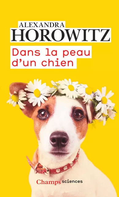 Dans la peau d'un chien - Alexandra Horowitz - Flammarion