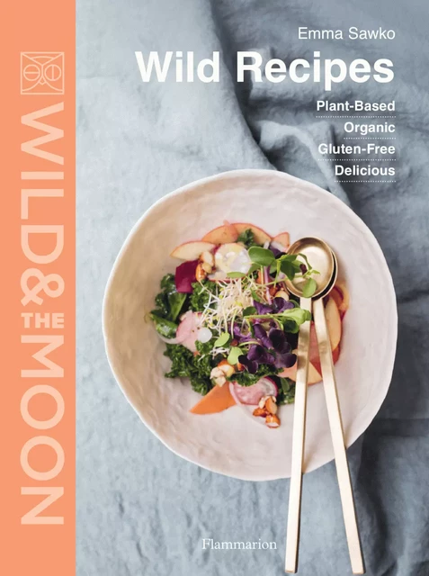 Wild recipes - Emma Sawko - Flammarion