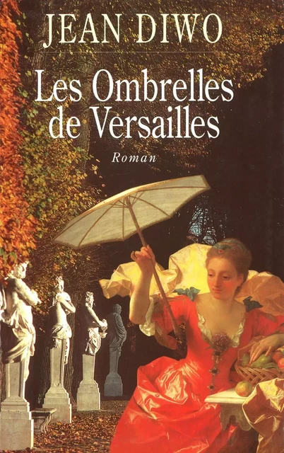 Les Ombrelles de Versailles - Jean Diwo - Flammarion