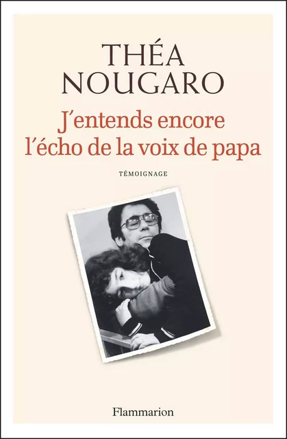 J'entends encore l'écho de la voix de papa - Théa Nougaro - Flammarion