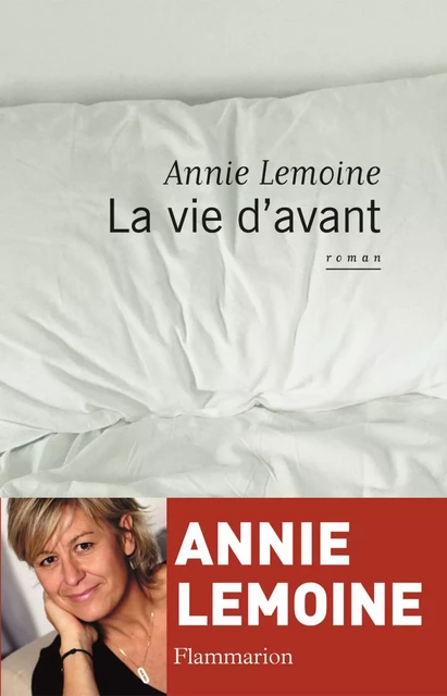 La vie d'avant - Annie Lemoine - Flammarion