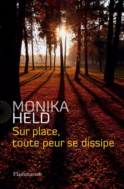 Sur place, toute peur se dissipe - Monika Held - Flammarion