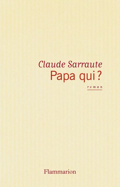 Papa qui ? - Claude Sarraute - Flammarion